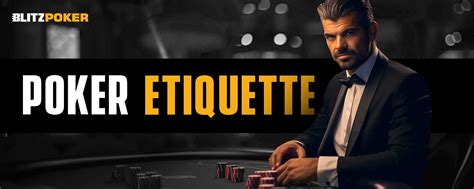 Poker Etiquette Essentials: How to Conduct Yourself at the Poker .